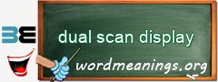 WordMeaning blackboard for dual scan display